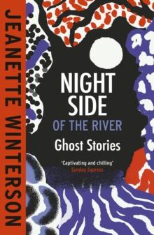 Night Side of the River : Dazzling new ghost stories from the Sunday Times bestseller