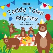 Teddy Tales and Rhymes : And Other Bear Necessities