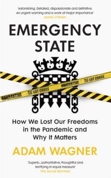 Emergency State : How We Lost Our Freedoms in the Pandemic and Why it Matters