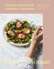 Hungry Woman : Eating for good health, happiness and hormones