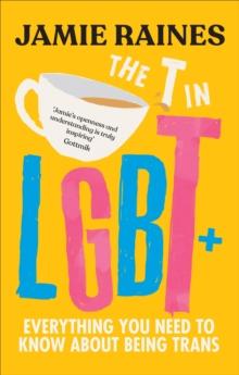 The T in LGBT : Everything you need to know about being trans