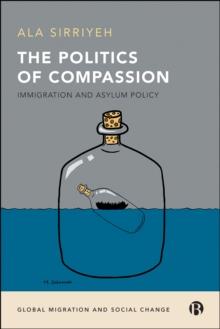 The Politics of Compassion : Immigration and Asylum Policy