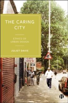 The Caring City : Ethics of Urban Design