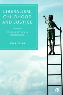 Liberalism, Childhood and Justice : Ethical Issues in Upbringing