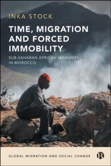 Time, Migration and Forced Immobility : Sub-Saharan African Migrants in Morocco