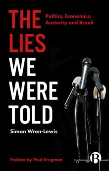 The Lies We Were Told : Politics, Economics, Austerity and Brexit