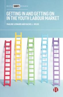 Getting in and getting on in the youth labour market : Governing young people's employability in regional context