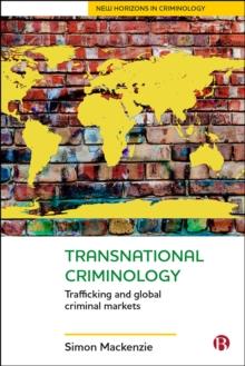 Transnational Criminology : Trafficking and Global Criminal Markets