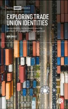 Exploring Trade Union Identities : Union Identity, Niche Identity and the Problem of Organizing the Unorganized