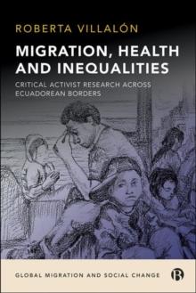 Migration, Health, and Inequalities : Critical Activist Research across Ecuadorean Borders