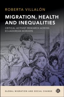 Migration, Health, and Inequalities : Critical Activist Research across Ecuadorean Borders