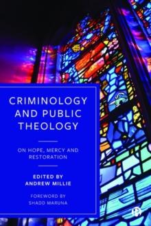 Criminology and Public Theology : On Hope, Mercy and Restoration