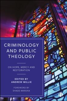 Criminology and Public Theology : On Hope, Mercy and Restoration