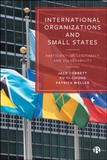 International Organizations and Small States : Participation, Legitimacy and Vulnerability