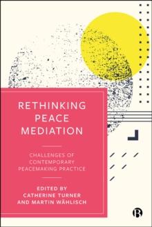 Rethinking Peace Mediation : Challenges of Contemporary Peacemaking Practice