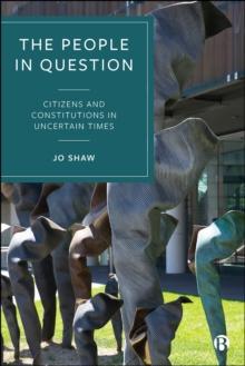 The People in Question : Citizens and Constitutions in Uncertain Times