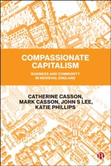 Compassionate Capitalism : Business and Community in Medieval England