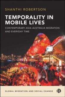 Temporality in Mobile Lives : Contemporary Asia-Australia Migration and Everyday Time