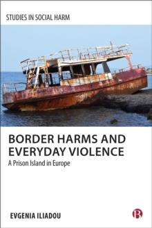 Border Harms and Everyday Violence : A Prison Island in Europe