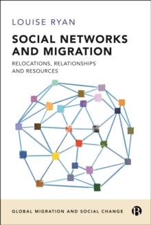 Social Networks and Migration : Relocations, Relationships and Resources