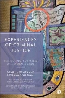 Experiences of Criminal Justice : Perspectives From Wales on a System in Crisis