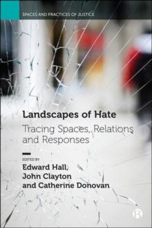 Landscapes of Hate : Tracing Spaces, Relations and Responses