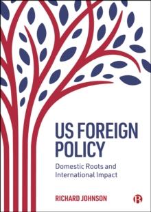 US Foreign Policy : Domestic Roots and International Impact