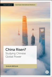 China Risen? : Studying Chinese Global Power