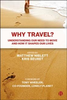 Why Travel? : Understanding our Need to Move and How it Shapes our Lives