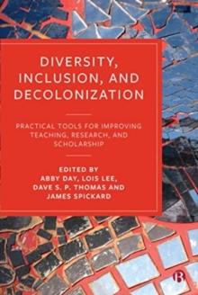 Diversity, Inclusion, and Decolonization : Practical Tools for Improving Teaching, Research, and Scholarship