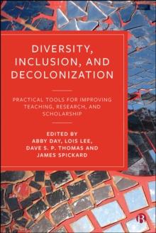 Diversity, Inclusion, and Decolonization : Practical Tools for Improving Teaching, Research, and Scholarship