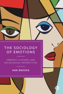 The Sociology of Emotions : Feminist, Cultural and Sociological Perspectives