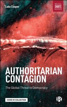 Authoritarian Contagion : The Global Threat to Democracy