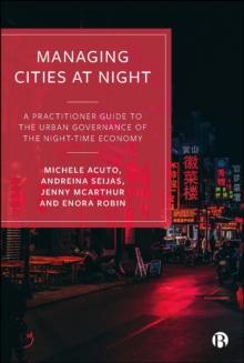 Managing Cities at Night : A Practitioner Guide to the Urban Governance of the Night-Time Economy