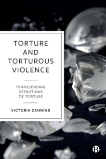 Torture and Torturous Violence : Transcending Definitions of Torture