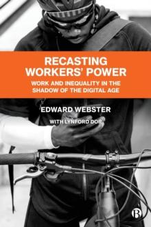 Recasting Workers' Power : Work and Inequality in the Shadow of the Digital Age