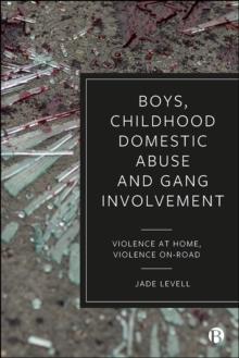 Boys, Childhood Domestic Abuse and Gang Involvement : Violence at Home, Violence On-Road