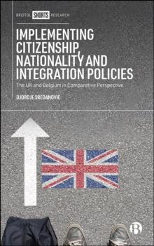 Implementing Citizenship, Nationality and Integration Policies : The UK and Belgium in Comparative Perspective