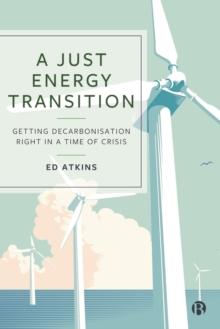 A Just Energy Transition : Getting Decarbonisation Right in a Time of Crisis