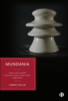 Mundania : How and Where Technologies Are Made Ordinary