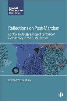 Reflections on Post-Marxism : Laclau and Mouffe's Project of Radical Democracy in the 21st Century