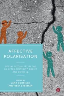 Affective Polarisation : Social Inequality in the UK after Austerity, Brexit and COVID-19