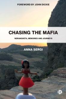 Chasing the Mafia : 'Ndrangheta, Memories and Journeys