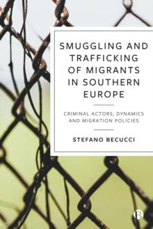 Smuggling and Trafficking of Migrants in Southern Europe : Criminal Actors, Dynamics and Migration Policies