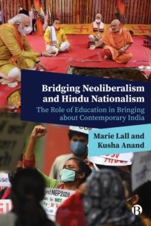 Bridging Neoliberalism and Hindu Nationalism : The Role of Education in Bringing about Contemporary India