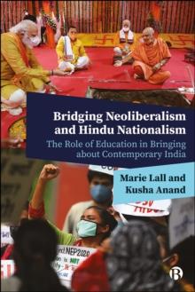 Bridging Neoliberalism and Hindu Nationalism : The Role of Education in Bringing about Contemporary India