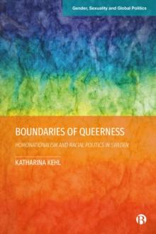 Boundaries of Queerness : Homonationalism and Racial Politics in Sweden