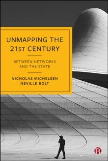 Unmapping the 21st Century : Between Networks and the State