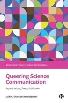 Queering Science Communication : Representations, Theory, and Practice