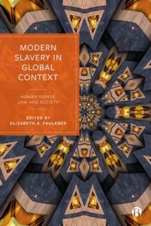 Modern Slavery in Global Context : Human Rights, Law, and Society